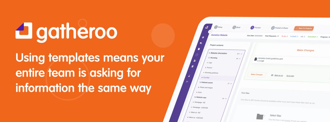 Using Gatheroo templates means your entire team is asking for information from clients the same way
