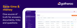 Gatheroo collects it all - documents, answers, questions, links, saving you time and money